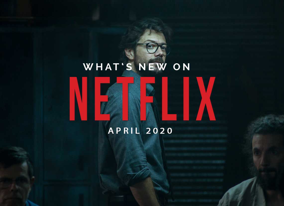 What’s new on Netflix April ’20 VANGARDIST MAGAZINE